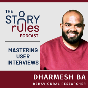 E23 Dharmesh Ba - The Art of the User Interview